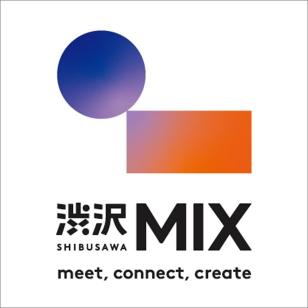 渋沢MIX。mmet,cnnect,create